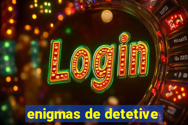 enigmas de detetive